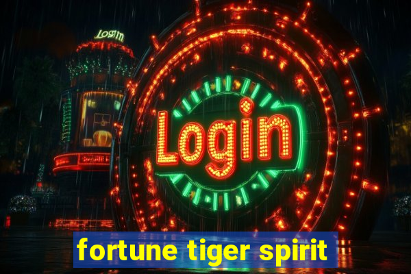 fortune tiger spirit